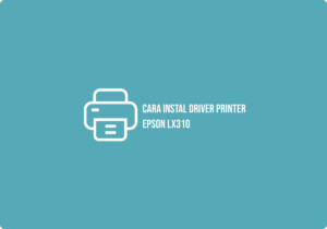 Cara instal driver printer epson lx310 Di Windows 10