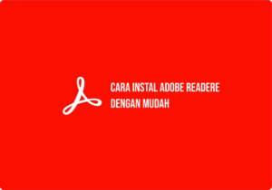 Cara Install Adobe Acrobat Reader Di Laptop Dengan Mudah